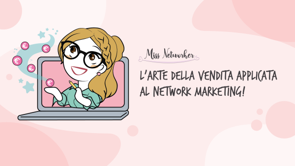 L’Arte della Vendita applicata al Network Marketing